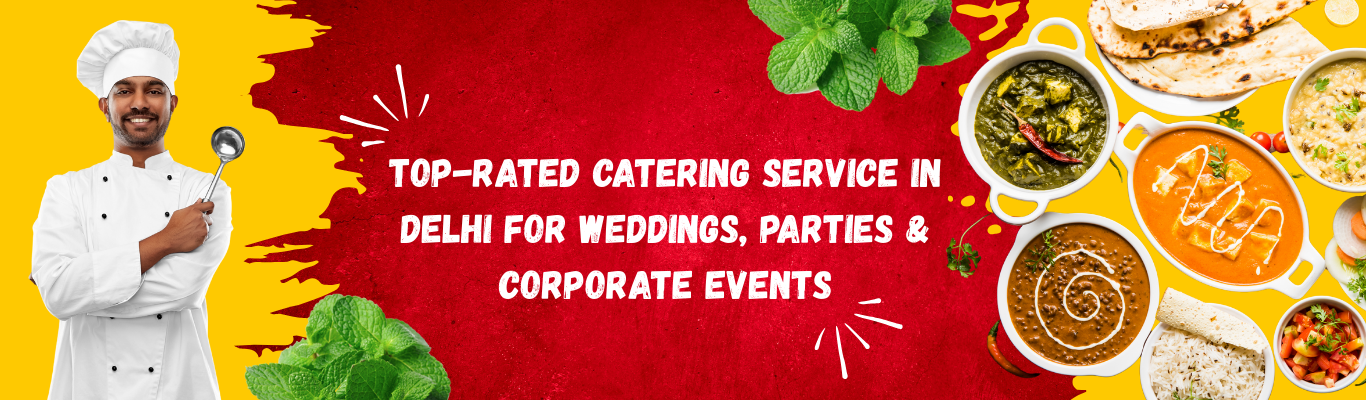 Top-Rated Catering Service in Delhi for Weddings, Parties & Corporate Events